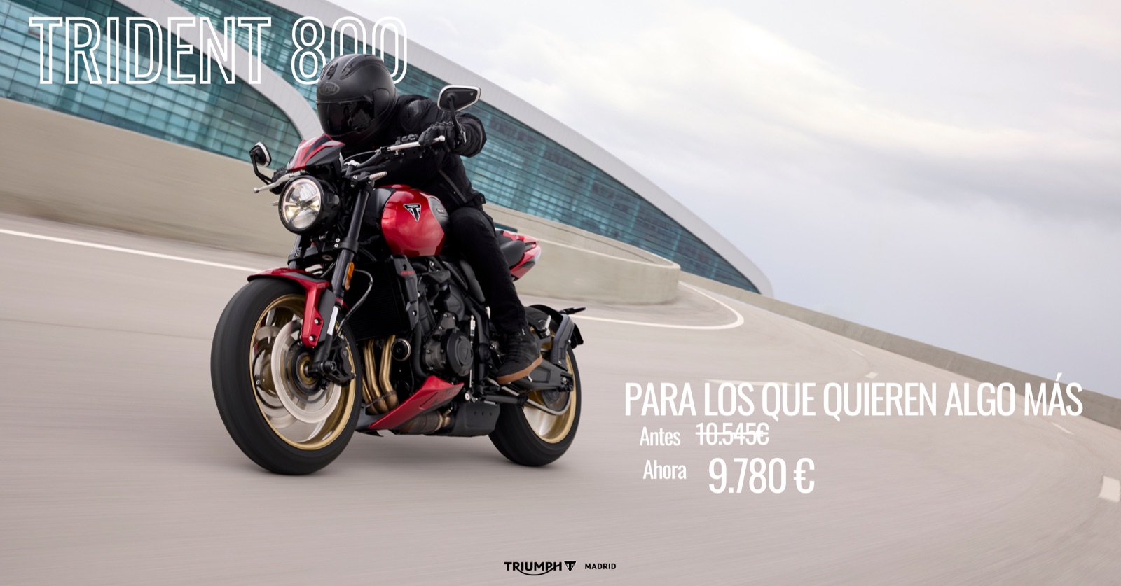 Trident 800 · Para los que quieren algo más — Triumph Madrid